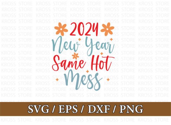 2024 New Year Same Hot Mess SVG Graphics for Merchandise