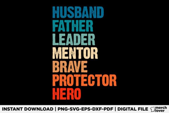 Husband Father Leader Fathers Day Graphics for T-Shirt Designs
