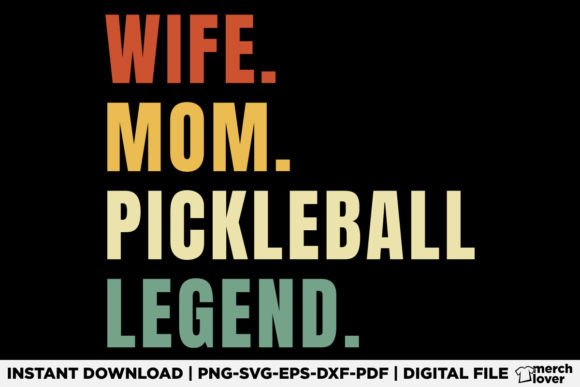 Wife Mom Pickleball Legend T-Shirt Graphics for Branding